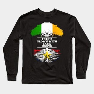 Irish Grown With Saba Roots - Gift for Saba With Roots From Saba Long Sleeve T-Shirt